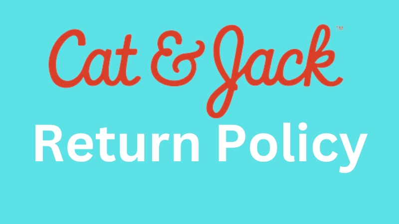 What is the Cat & Jack Return Policy?